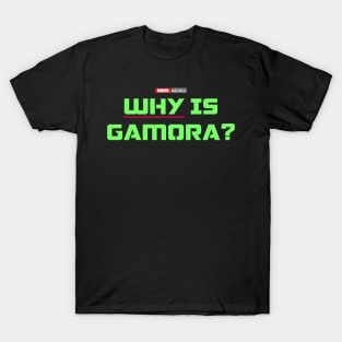 Why is Gamora? (Green and Purple) T-Shirt